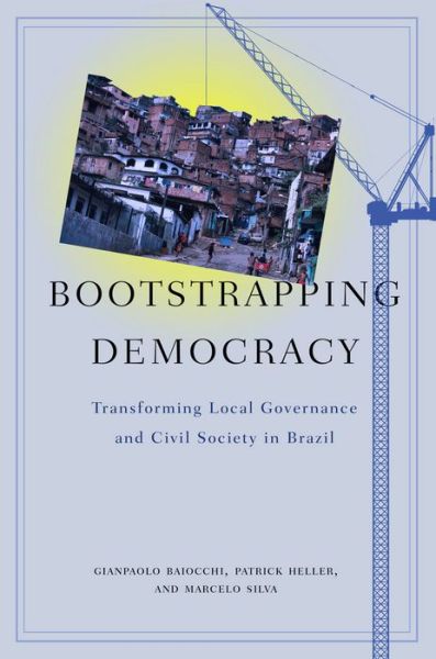 Cover for Gianpaolo Baiocchi · Bootstrapping Democracy: Transforming Local Governance and Civil Society in Brazil (Paperback Book) (2011)