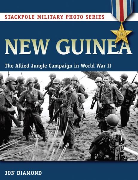 Cover for Jon Diamond · New Guinea: The Allied Jungle Campaign in World War II - Stackpole Military Photo Series (Paperback Book) (2015)