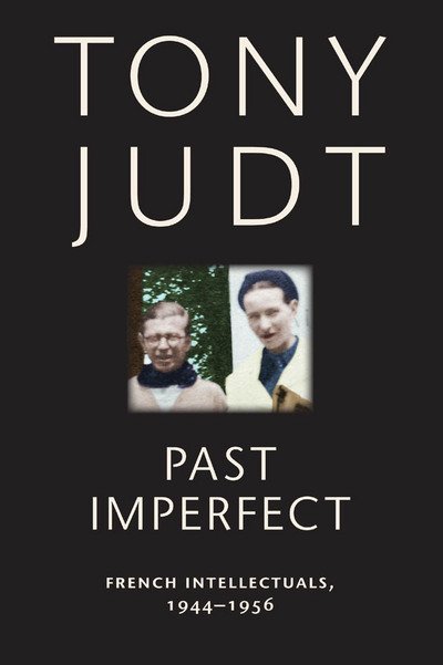 Cover for Tony Judt · Past Imperfect: French Intellectuals, 1944-1956 (Paperback Book) (2011)