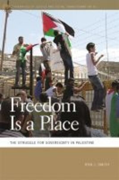 Cover for Ron J. Smith · Freedom Is a Place: The Struggle for Sovereignty in Palestine - Geographies of Justice and Social Transformation Series (Paperback Book) (2020)