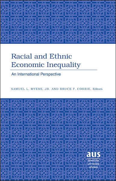 Cover for Racial and Ethnic Economic Inequality: An International Perspective - American University Studies Series 16: Economics (Hardcover Book) (2006)