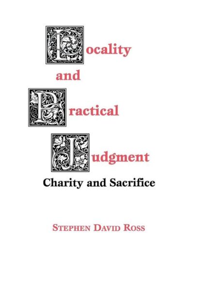 Cover for Stephen David Ross · Locality and Practical Judgment: Charity and Sacrifice (Gebundenes Buch) (1994)