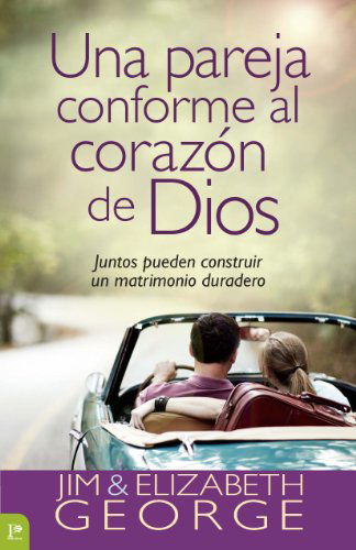 Una Pareja Conforme Al Corazón De Dios: Juntos Pueden Construir Un Matrimonio Duradero - Jim George - Książki - Editorial Portavoz - 9780825419560 - 3 kwietnia 2014