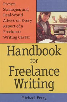 Handbook for Freelance Writing - Michael Perry - Książki - NTC Publishing Group,U.S. - 9780844232560 - 1 czerwca 1998