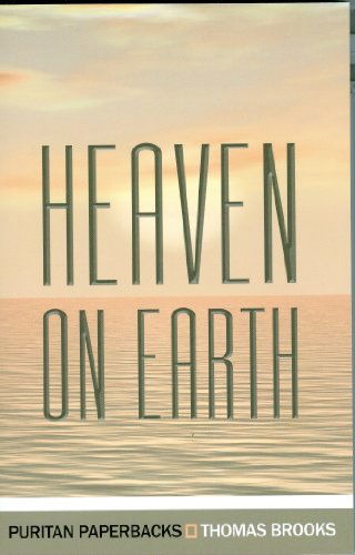 Heaven on Earth (Puritan Paperbacks) - Thomas Brooks - Livros - Banner of Truth - 9780851513560 - 1 de junho de 1983