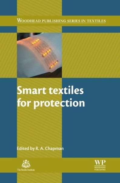 Smart Textiles for Protection - Roger Chapman - Kirjat - Woodhead Publishing - 9780857090560 - maanantai 10. joulukuuta 2012