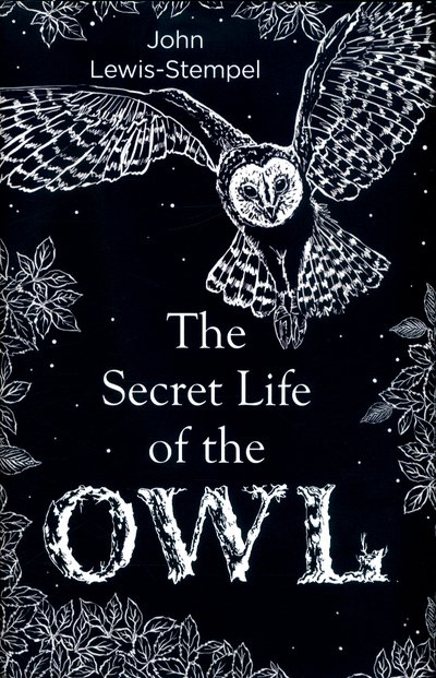 Cover for John Lewis-Stempel · The Secret Life of the Owl: a beautifully illustrated and lyrical celebration of this mythical creature from bestselling and prize-winning author John Lewis-Stempel (Hardcover Book) (2017)