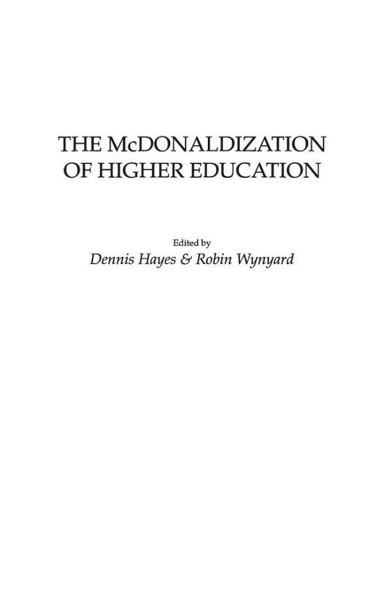 The Mcdonaldization of Higher Education - Dennis Hayes - Bøger - Praeger - 9780897898560 - 30. august 2002