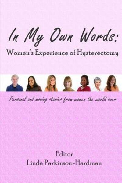 Cover for Linda Parkinson-Hardman · In My Own Words : Women's Experience of Hysterectomy (Paperback Book) (2013)