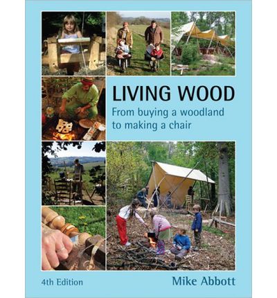 Cover for Mike Abbott · Living Wood: From Buying a Woodland to Making a Chair (Paperback Book) [4 Revised edition] (2013)