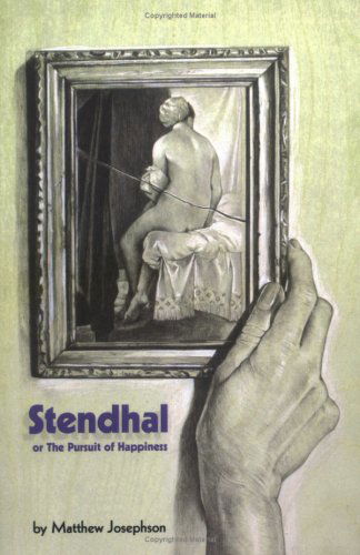 Cover for Matthew Josephson · Stendhal or the Pursuit of Happiness (Paperback Book) (2005)