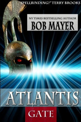 Atlantis Gate (Volume 4) - Bob Mayer - Books - Cool Gus Publishing - 9780984257560 - July 18, 2012