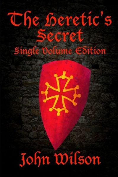 Cover for John Wilson · The Heretic's Secret (Paperback Book) [Single Volume edition] (2020)