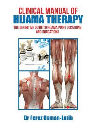 Cover for Feroz Osman-Latib · Clinical Manual of Hijama Therapy: The Definitive Guide to Hijama Point Locations and Indications (Hardcover bog) (2019)