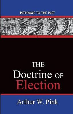 Cover for Arthur Washington Pink · The Doctrine of Election (Paperback Book) (2015)