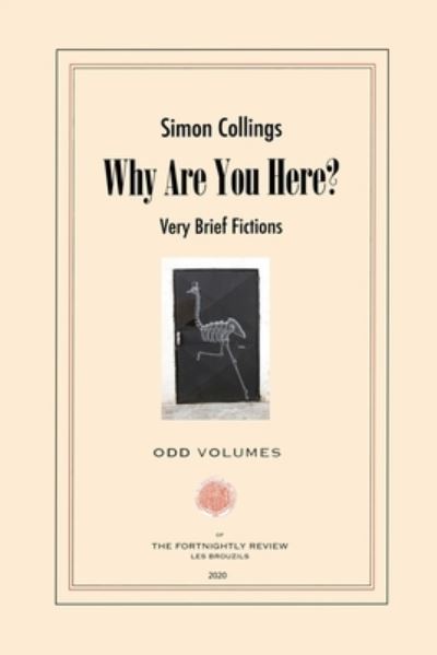 Why Are You Here? - Simon Collings - Books - Odd Volumes - 9780999136560 - November 23, 2020