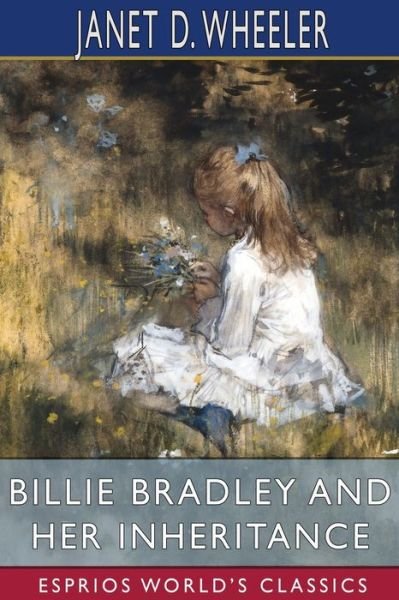 Janet D. Wheeler · Billie Bradley and Her Inheritance (Esprios Classics) (Paperback Book) (2024)