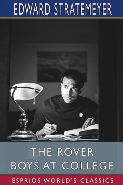 The Rover Boys at College (Esprios Classics) - Edward Stratemeyer - Livres - Blurb - 9781006352560 - 26 avril 2024