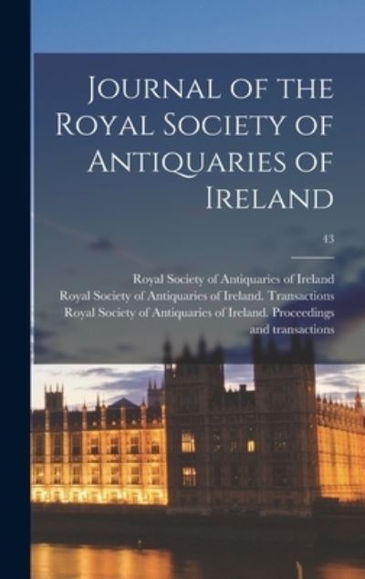 Cover for Royal Society of Antiquaries of Ireland · Journal of the Royal Society of Antiquaries of Ireland; 43 (Hardcover Book) (2021)