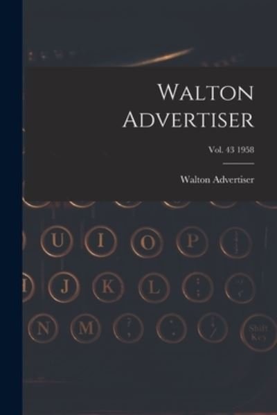 Walton Advertiser · Walton Advertiser; Vol. 43 1958 (Paperback Book) (2021)