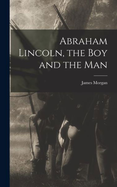 Cover for Morgan James · Abraham Lincoln, the Boy and the Man (Bok) (2022)