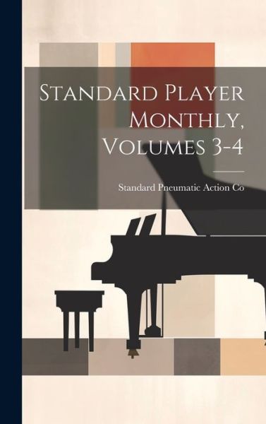 Cover for Standard Pneumatic Action Co · Standard Player Monthly, Volumes 3-4 (Book) (2023)