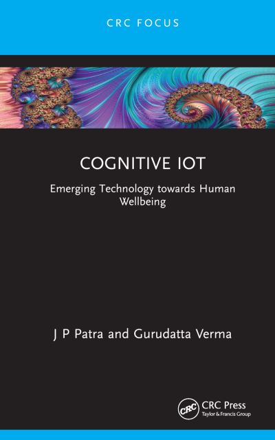 Cover for Patra, J P (SSIPMT, Raipur, India) · Cognitive IoT: Emerging Technology towards Human Wellbeing - Intelligent Signal Processing and Data Analysis (Hardcover Book) (2022)