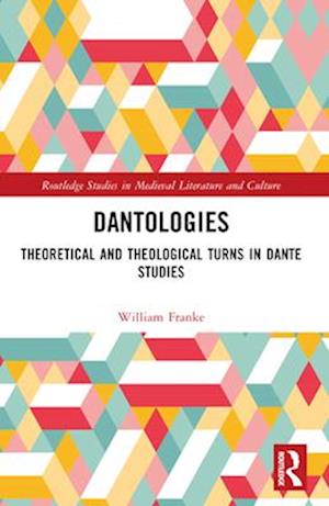 Cover for William Franke · Dantologies: Theoretical and Theological Turns in Dante Studies - Routledge Studies in Medieval Literature and Culture (Paperback Book) (2024)