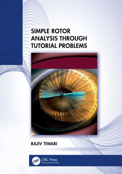 Cover for Tiwari, Rajiv (IIT Guwahati, India) · Simple Rotor Analysis through Tutorial Problems (Inbunden Bok) (2023)