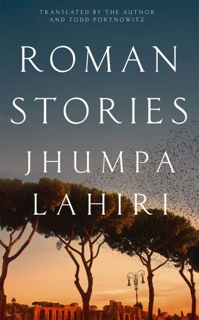 Roman Stories - Jhumpa Lahiri - Libros - Pan Macmillan - 9781035017560 - 12 de octubre de 2023