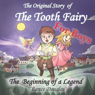 Cover for Lance Douglas · FOR BOYS - The Original Story of THE TOOTH FAIRY The Beginning of a Legend! (Paperback Book) (2019)