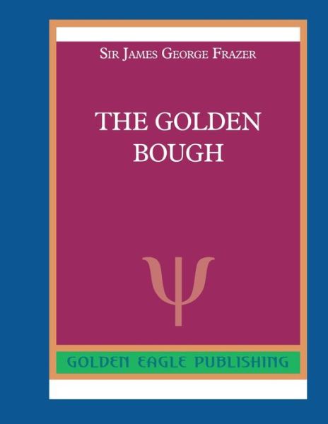 Cover for Sir James George Frazer · The Golden Bough (Paperback Book) (2019)