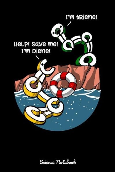 Cover for Geek Realm · Help! Save Me! I'm Diene! I'm Triene! Science Notebook : Funny Chemistry Notebook (Taschenbuch) (2019)