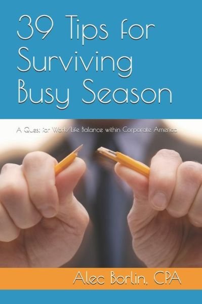 Cover for Cpa Alec Borlin · 39 Tips for Surviving Busy Season (Pocketbok) (2019)
