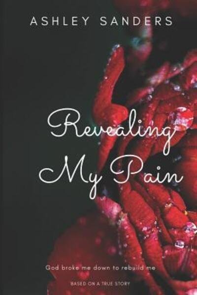 Ashley Cne Sanders · Revealing My Pain (Paperback Book) (2019)