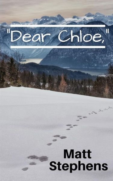 "Dear Chloe," - Matt Stephens - Books - Independently Published - 9781092418560 - July 3, 2019