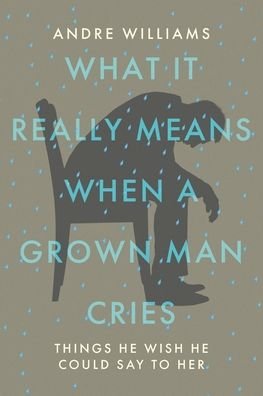 Cover for Andre Williams · What It Really Means When a Grown Man Cries (Pocketbok) (2021)