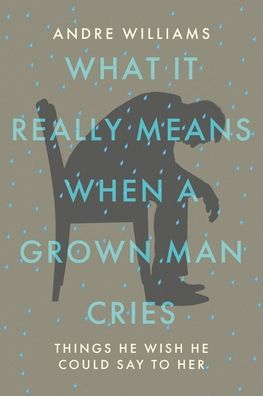 Cover for Andre Williams · What It Really Means When a Grown Man Cries (Paperback Book) (2021)