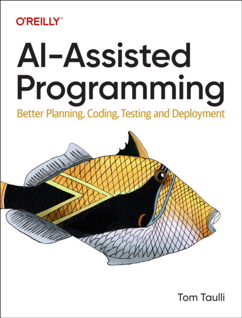 Cover for Tom Taulli · AI-Assisted Programming: Better Planning, Coding, Testing, and Deployment (Paperback Book) (2024)