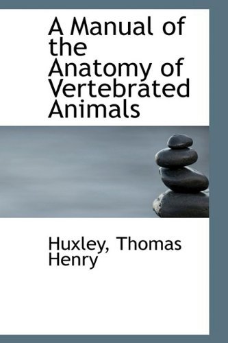 Cover for Huxley Thomas Henry · A Manual of the Anatomy of Vertebrated Animals (Paperback Book) (2009)