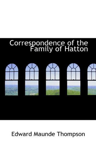 Cover for Edward Maunde Thompson · Correspondence of the Family of Hatton (Gebundenes Buch) (2009)