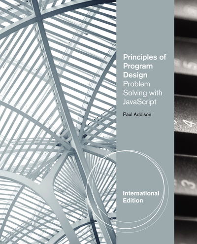 Cover for Paul Addison · Principles of Program Design: Problem-Solving with JavaScript, International Edition (Taschenbuch) [International edition] (2011)