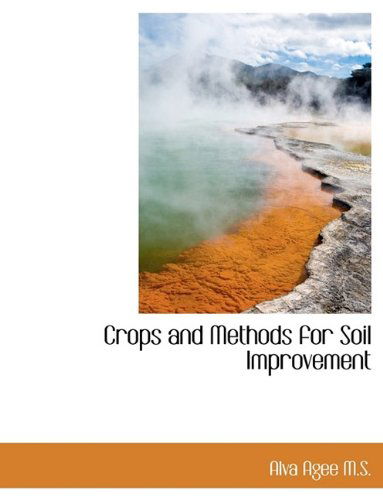 Cover for Alva Agee · Crops and Methods for Soil Improvement (Paperback Book) [Large Type edition] (2011)