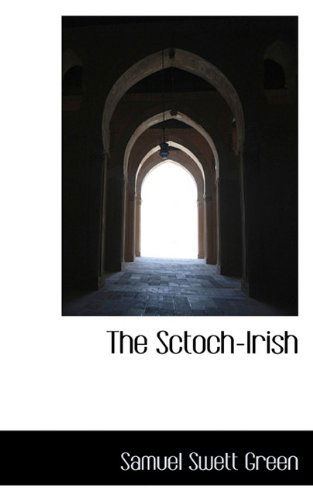 Cover for Samuel Swett Green · The Sctoch-irish (Paperback Book) (2009)