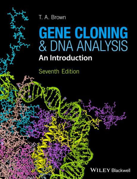 Gene Cloning and DNA Analysis - Brown - Kirjat - John Wiley and Sons Ltd - 9781119072560 - perjantai 22. tammikuuta 2016