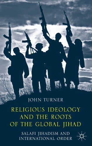 Cover for J. Turner · Religious Ideology and the Roots of the Global Jihad: Salafi Jihadism and International Order (Innbunden bok) (2014)