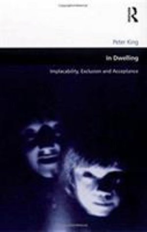 Cover for Peter King · In Dwelling: Implacability, Exclusion and Acceptance (Paperback Book) (2016)