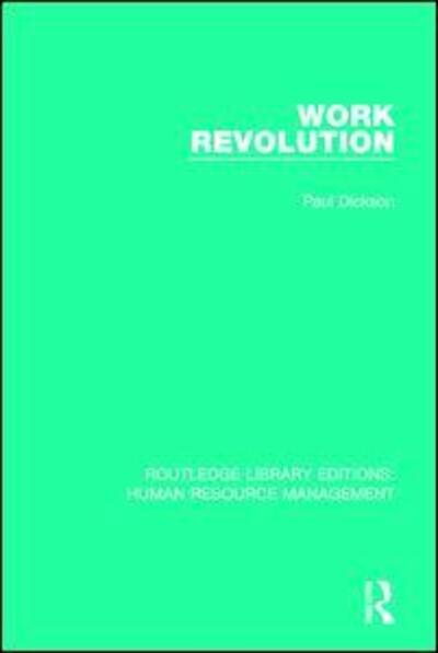 Work Revolution - Routledge Library Editions: Human Resource Management - Paul Dickson - Books - Taylor & Francis Ltd - 9781138288560 - May 23, 2017