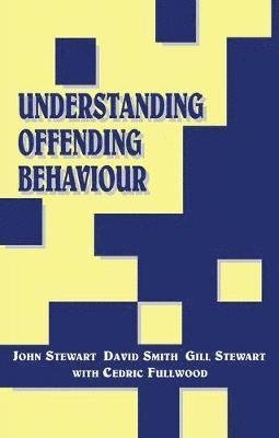 Understanding Offending Behaviour - John Stewart - Böcker - Taylor & Francis Ltd - 9781138415560 - 2 oktober 2017