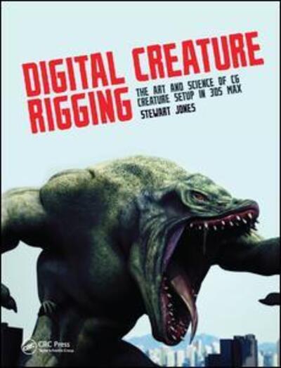 Cover for Stewart Jones · Digital Creature Rigging: The Art and Science of CG Creature Setup in 3ds Max (Hardcover Book) (2017)